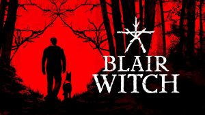 بررسی بازی Blair Witch - غوطه‌ور در توهم و خیال - ویجیاتو