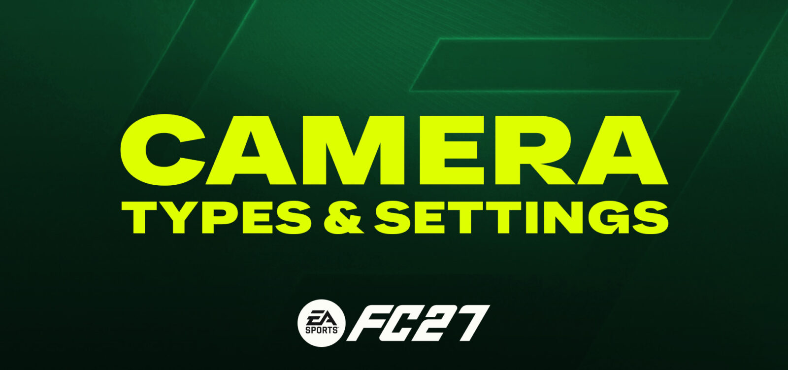 بهترین تنظیمات دوربین در FC 27
